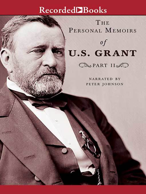 Title details for Personal Memoirs of Ulysses S. Grant, Part Two by Ulysses S. Grant - Wait list